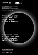 Architettura silenzio e luce, Louis Kahn nelle fotografie di Roberto Schezen, Architecture silence and light. Louis Kahn in the Photographs by Roberto Schezen, MAXXI;Roma